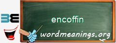 WordMeaning blackboard for encoffin